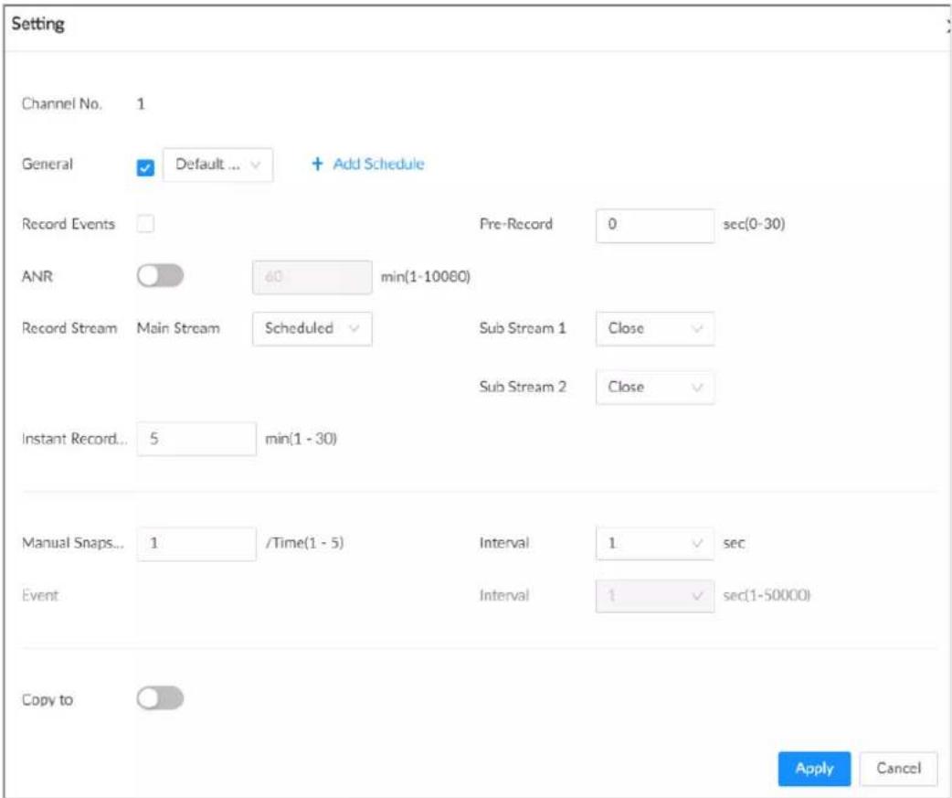 Setting Channel No. 1 General ✓ Default ... ✓ + Add Schedule Record Events ANR 60 min(1-10080) Record Stream Main Stream Scheduled Instant Record... 5 min(1 - 30) Manual Snaps... 1 /Time(1 - 5) Event Copy to Pre-Record 0 sec(0-30) Sub Stream 1 Close Sub Stream 2 Close Interval 1 ✓ sec Interval 1 ✓ sec(1-50000) Apply Cancel