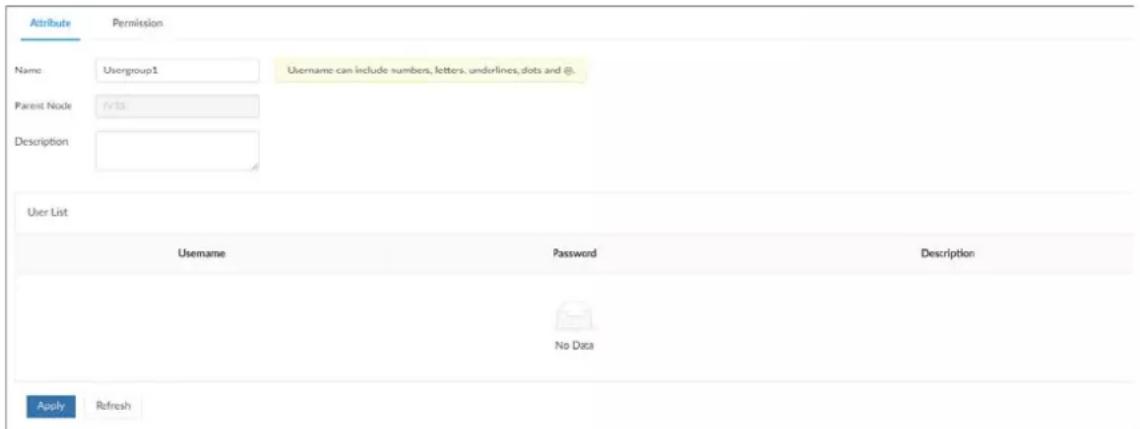 Attribute Permission Name Usengroup1 Username can include numbers, letters, underlines, dots and @. Parent Node IVTS Description User List Username Password Description No Data Apply Refresh