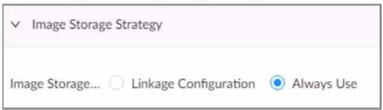 ✓ Image Storage Strategy Image Storage... ○ Linkage Configuration ● Always Use