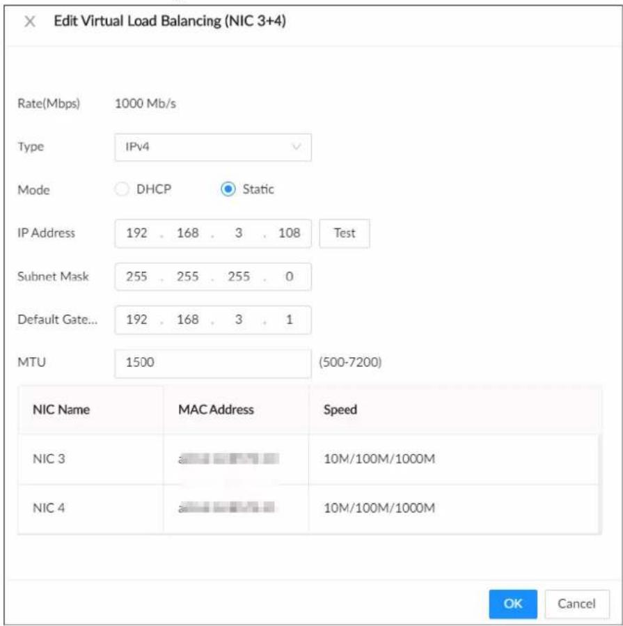 Edit Virtual Load Balancing (NIC 3+4) Rate(Mbps) 1000 Mb/s Type IPv4 Mode DHCP Static IP Address 192 . 168 . 3 . 108 Test Subnet Mask 255 . 255 . 255 . 0 Default Gate... 192 . 168 . 3 . 1 MTU 1500 (500-7200) NIC Name MAC Address Speed NIC 3 a 10M/100M/1000M NIC 4 a 10M/100M/1000M OK Cancel