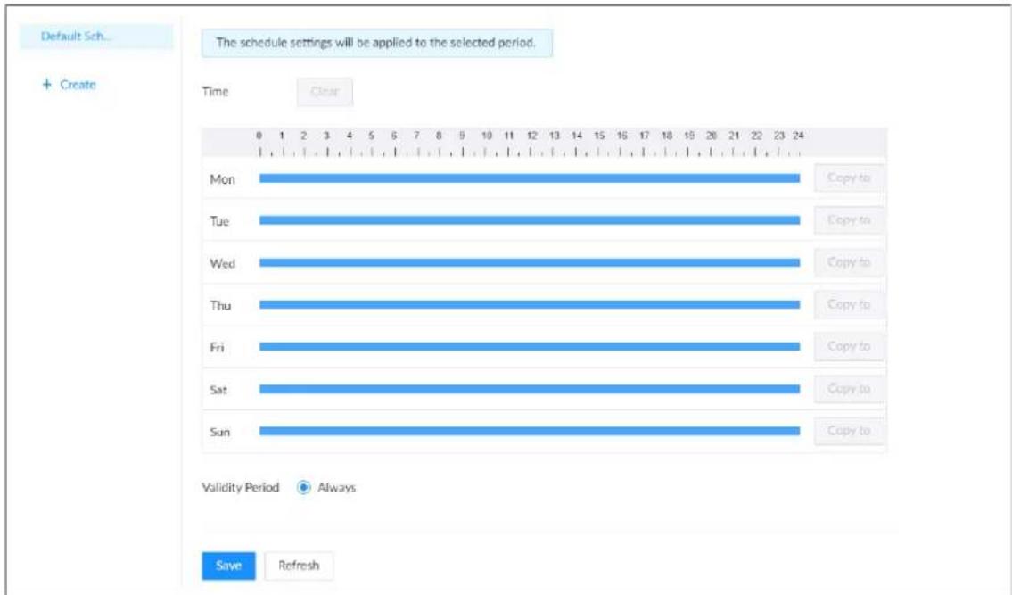 Default Sch... + Create The schedule settings will be applied to the selected period. Time Clear Mon Copy to Tue Copy to Wed Copy to Thu Copy to Fri Copy to Sat Copy to Sun Copy to Validity Period Always Save Refresh