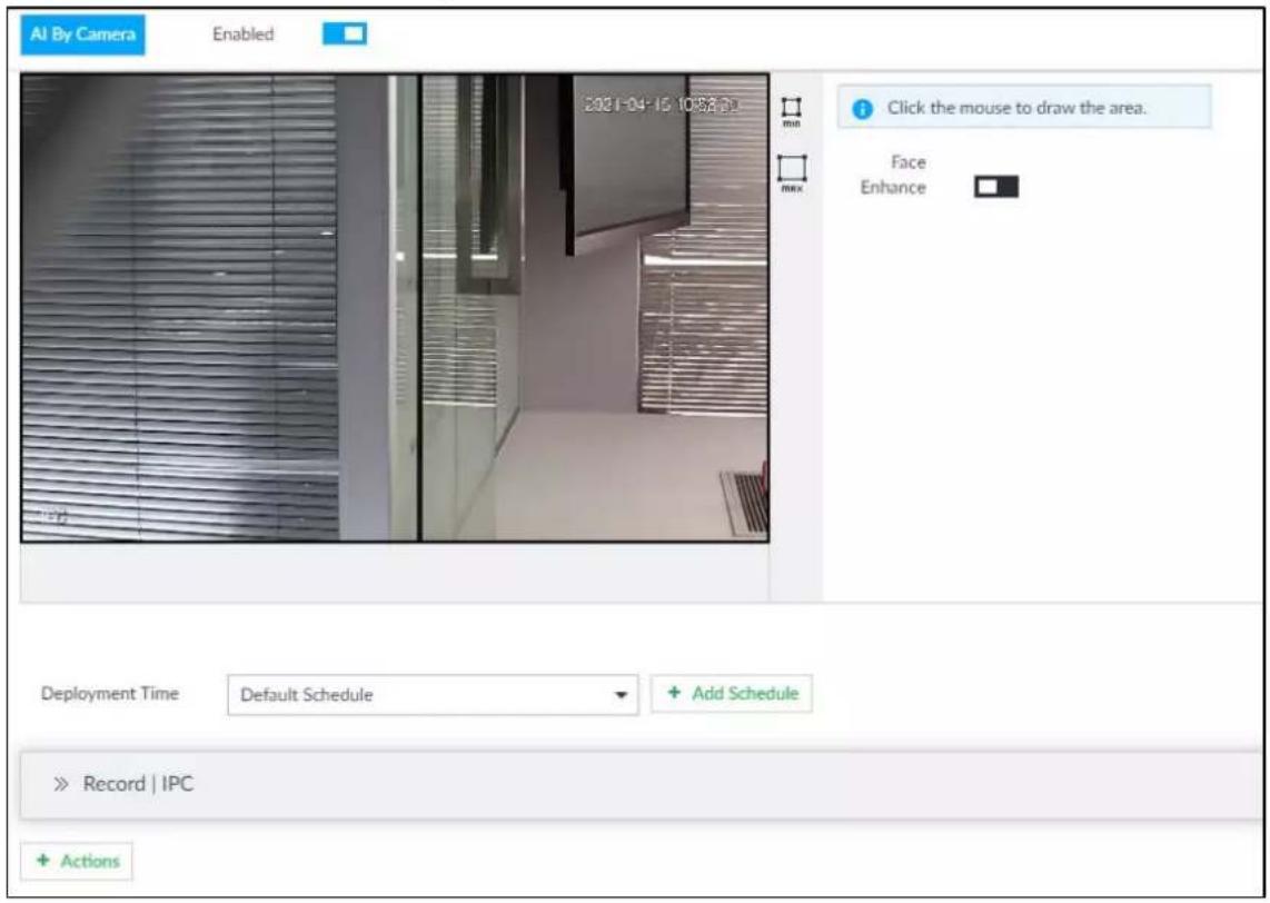 AI By Camera Enabled 2021-04-15 10:57:32 Click the mouse to draw the area. Face Enhance Deployment Time Default Schedule + Add Schedule » Record | IPC + Actions