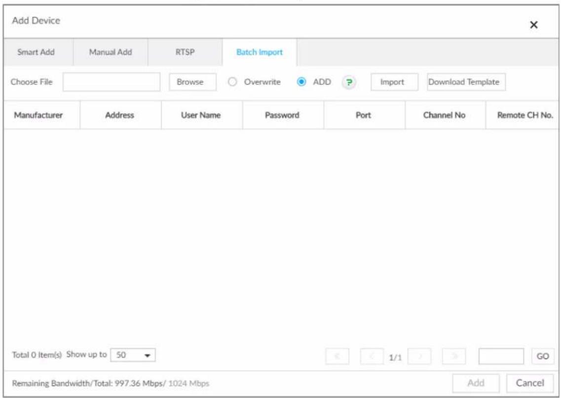 Add Device Smart Add Manual Add RTSP Batch Import Choose File Browse ○ Overwrite ● ADD ? Import Download Template Manufacturer Address User Name Password Port Channel No Remote CH No. Total 0 Item(s) Show up to 50 1/1 GO Remaining Bandwidth/Total: 997.36 Mbps/ 1024 Mbps Add Cancel