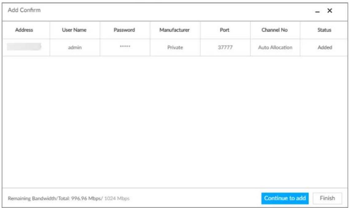 Add Confirm _ X Address User Name Password Manufacturer Port Channel No Status admin ***** Private 37777 Auto Allocation Added Remaining Bandwidth/Total: 996.96 Mbps/ 1024 Mbps Continue to add Finish