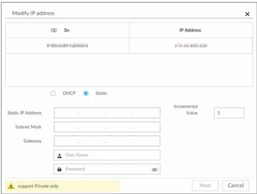 Modify IP address (1) Sn IP Address IP address Static IP Address Incremental Value 1 Subnet Mask User Name Gateway Password support Private only Next Cancel