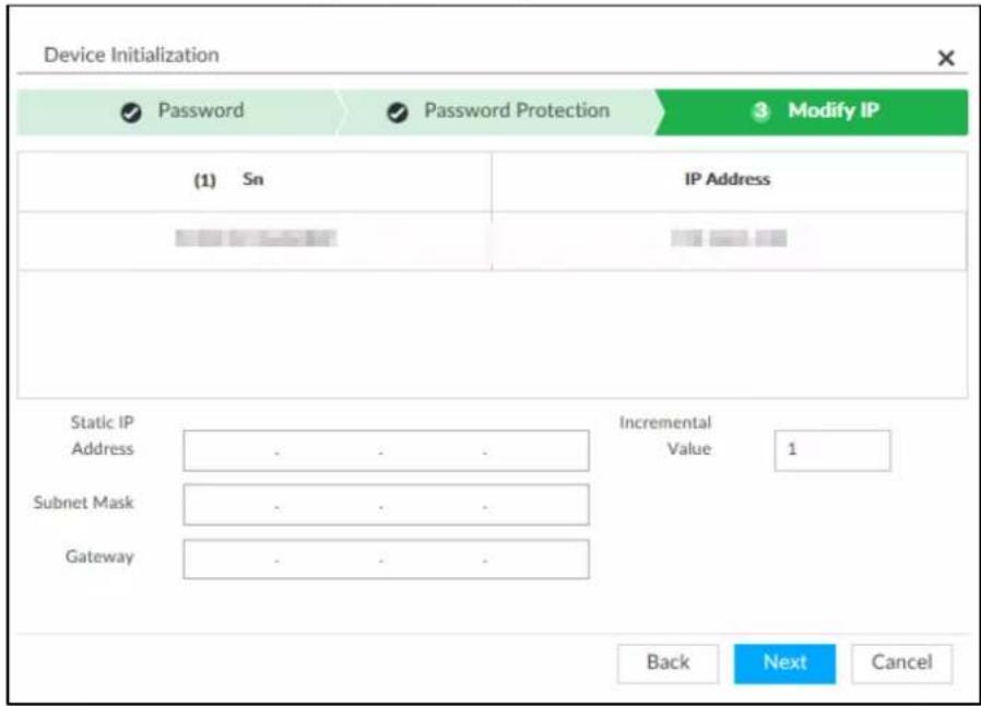 Device Initialization Password Password Protection Modify IP (1) Sn IP Address Static IP Address . . . Incremental Value 1 Subnet Mask . . . . Gateway . . . . Back Next Cancel