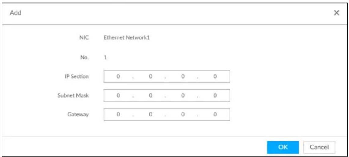 Add NIC Ethernet Network1 No. 1 IP Section 0 . 0 . 0 . 0 Subnet Mask 0 . 0 . 0 . 0 Gateway 0 . 0 . 0 . 0 OK Cancel