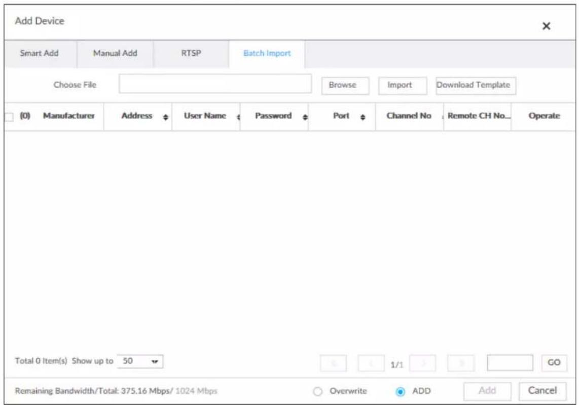 Add Device Smart Add Manual Add RTSP Batch Import Choose File Browse Import Download Template (0) Manufacturer Address User Name Password Port Channel No Remote CH No... Operate Total 0 Item(s) Show up to 50 GO Remaining Bandwidth/Total: 375.16 Mbps/ 1024 Mbps Overwrite ADD Add Cancel