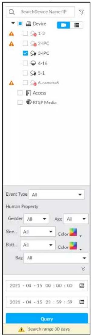 SearchDevice Name/IP Device 1-3 2-IPC 3-IPC 4-16 5-1 6-camera26 Access RTSP Media Event Type All Human Property Gender All Age All Slee... All Color Bott... All Color Bag All 2021 - 04 - 15 00 : 00 : 00 2021 - 04 - 15 23 : 59 : 59 Query Search range 30 days