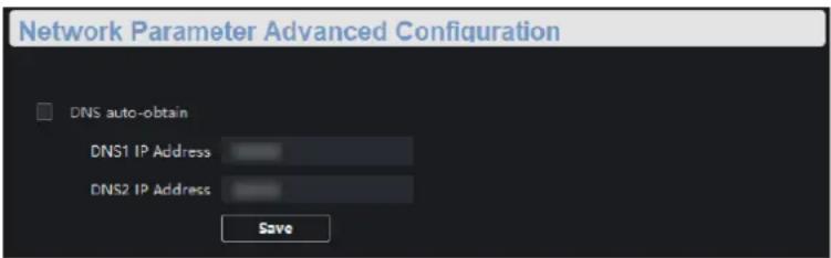 Network Parameter Advanced Configuration DNS auto-obtain DNS1 IP Address DNS2 IP Address Save