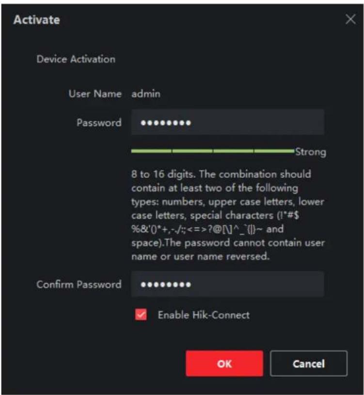 Activate Device Activation User Name admin Password Strong 8 to 16 digits. The combination should contain at least two of the following types: numbers, upper case letters, lower case letters, special characters (!*#$ %&'()*+,-/;<==>?@[^_^ {}~ and space).The password cannot contain user name or user name reversed. Confirm Password Enable Hik-Connect OK Cancel