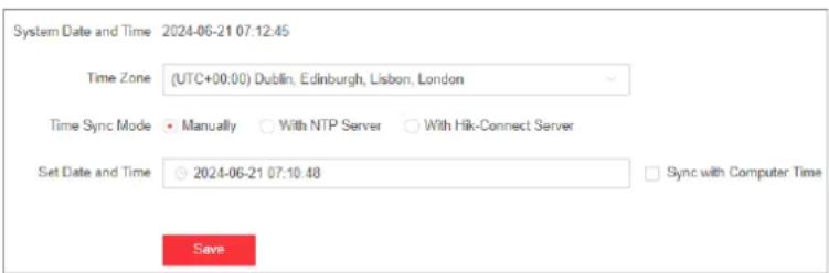 System Date and Time 2024-06-21 07:12:45 Time Zone (UTC+00:00) Dublin, Edinburgh, Lisbon, London Time Sync Mode Manually With NTP Server With Hik-Connect Server Set Date and Time 2024-06-21 07:10:48 Sync with Computer Time Save