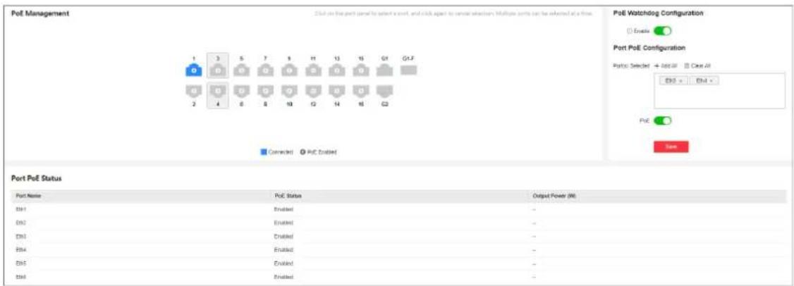 PoE Management 2nd on the port panel to select a port, and click apart to cancel selection. Multiple ports can be selected at a time. PoE Watchdog Configuration Enable Port PoE Configuration Port: Select + Opt All Clear All En2 - En4 - PVE Save 1 3 5 7 8 H I J K L F 0 0 0 0 0 0 0 0 0 2 4 6 8 10 Q 14 M Corrected PoE Enabled Port PoE Status Port Name PoE Status Output Power (W) EN1 Enabled -- EN2 Enabled -- EN3 Enabled -- EN4 Enabled -- EN5 Enabled -- EN6 Enabled --