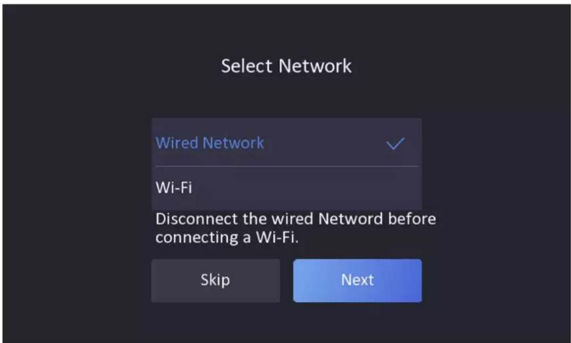 Select Network Wired Network Wi-Fi Disconnect the wired Netword before connecting a Wi-Fi. Skip Next