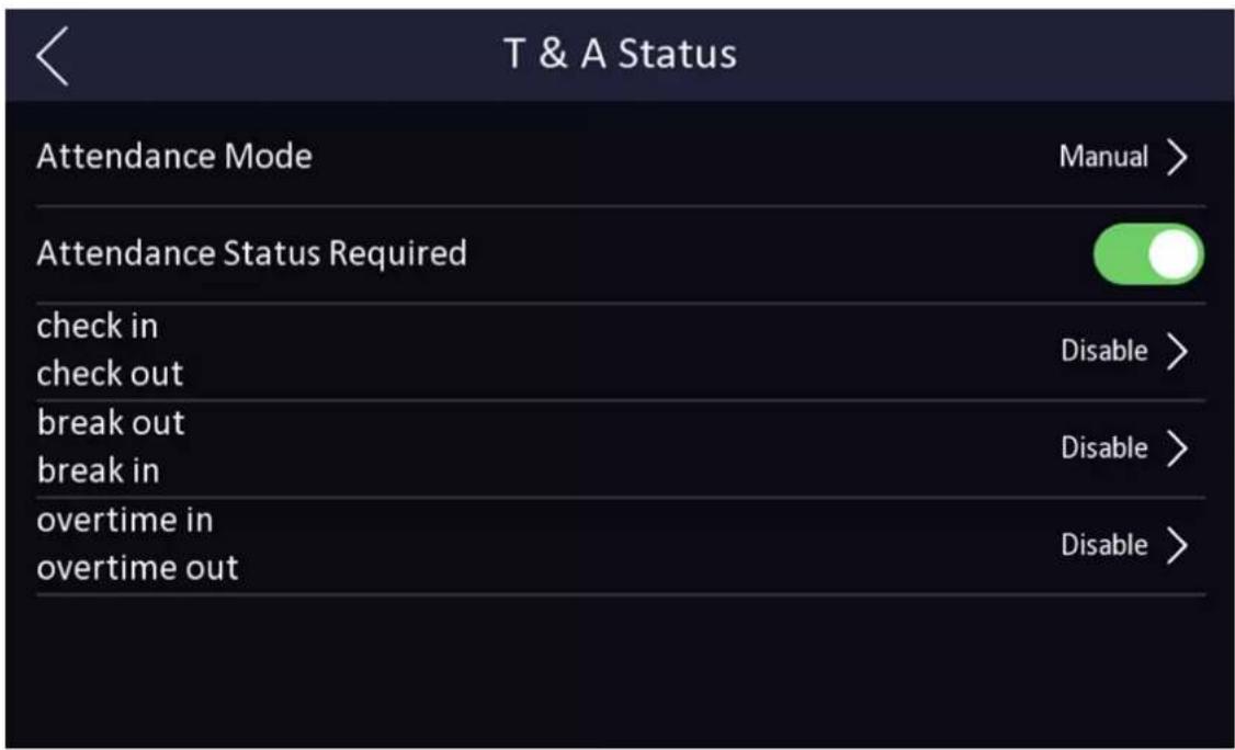 T & A Status Attendance Mode Manual > Attendance Status Required check in check out Disable > break out break in Disable > overtime in overtime out Disable >