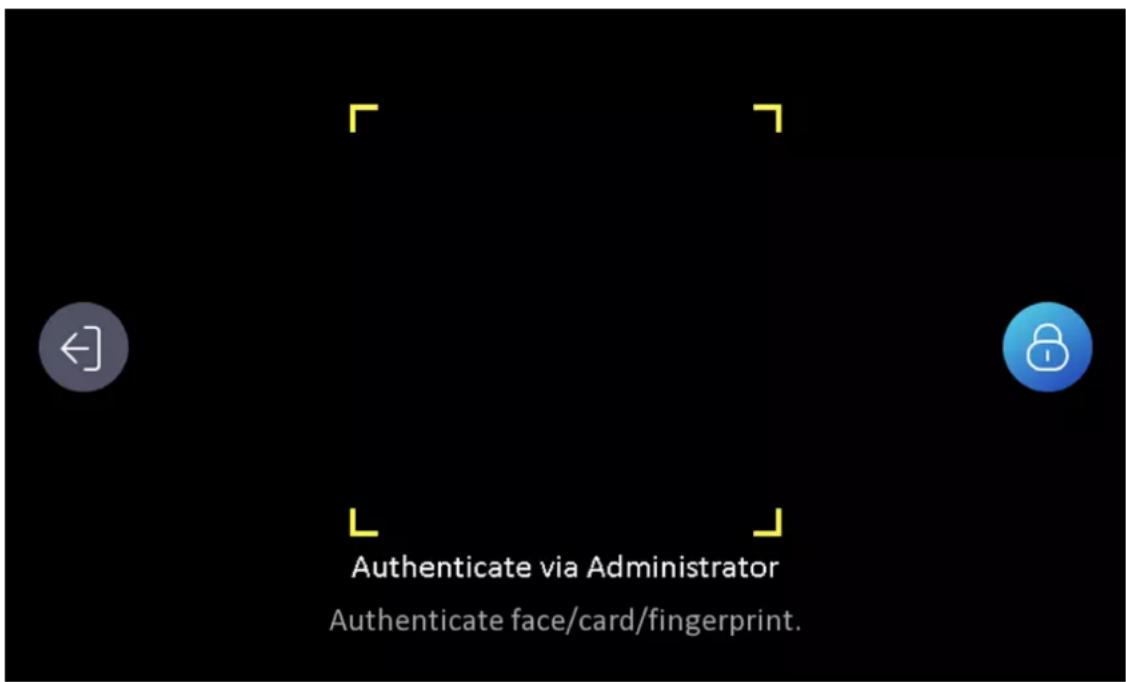 Authenticate via Administrator Authenticate face/card/fingerprint.