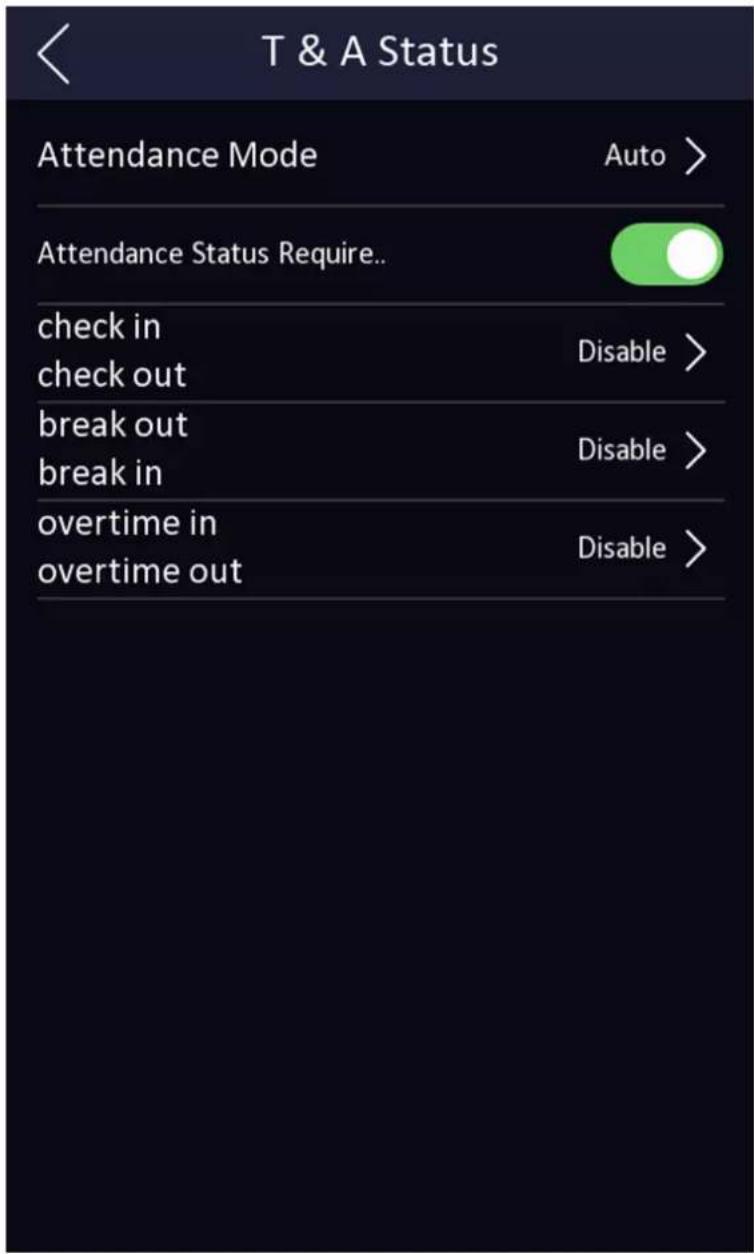 T & A Status Attendance Mode Auto > Attendance Status Require.. check in Disable > check out break out Disable > break in overtime in Disable > overtime out