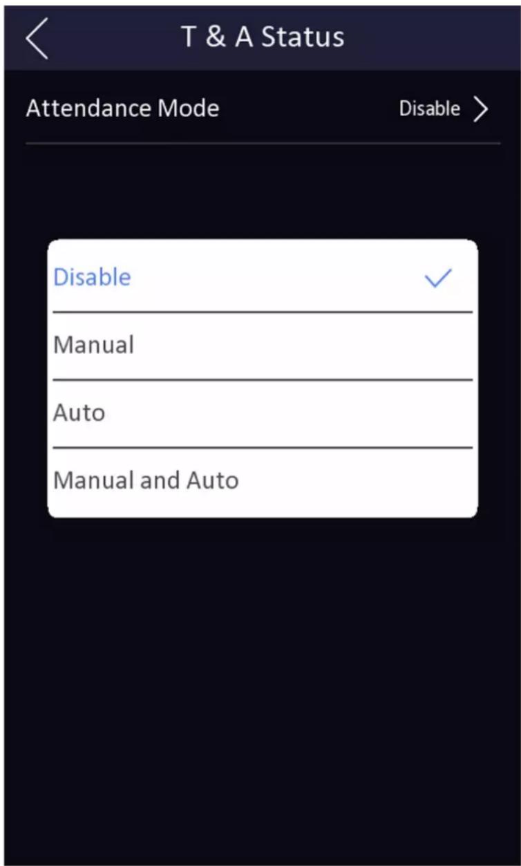 T & A Status Attendance Mode Disable > Disable ✓ Manual Auto Manual and Auto