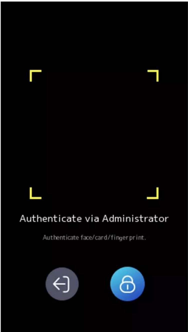 Authenticate via Administrator Authenticate face/card/fingerprint.