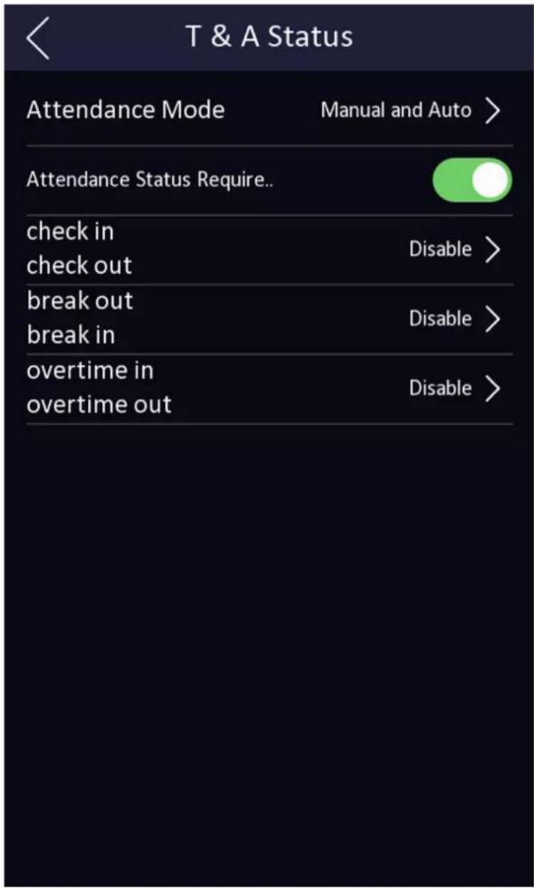 T & A Status Attendance Mode Manual and Auto > Attendance Status Require.. check in check out Disable > break out break in Disable > overtime in overtime out Disable >
