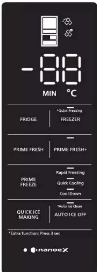 -88 MIN °C FRIDGE | *Quick Freezing FREEZER PRIME FRESH | PRIME FRESH+ PRIME FREEZE | Rapid Freezing Quick Cooling Cool Down QUICK ICE MAKING | *Auto Ice Clean AUTO ICE OFF *Extra function: Press 3 sec • nonoex