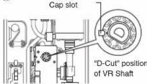 Cap slot "D-Cut" position of VR Shaft
