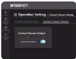 WISENET Operation Setting > Contact Closure Setting Contact Closure Input Contact Closure Output Contact Closure Output Name information