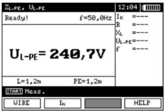 ZL-PE, UL-PE Ready! f=50,0Hz UL-PE= 240,7V L=1,2m PE=1,2m 12:04 IK =---- R =---- XL =---- UL-PE=---- f =---- START Meas. WIRE I_K HELP