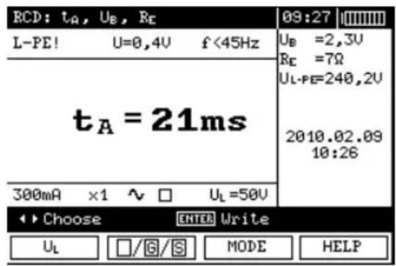 RCD: tA, UB, RE L-PE! U=0,4V f<45Hz tA = 21ms 300mA ×1 ^ □ UL=50V 09:27 UB =2,3U RE =7Ω UL-PE=240,2U 2010.02.09 10:26 Choose ENTER Write UL □/G/S MODE HELP