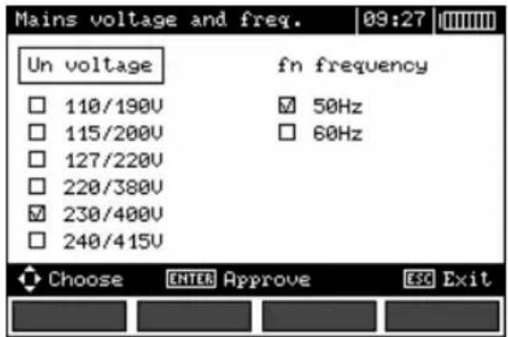 Mains voltage and freq. 09:27 Un voltage fn frequency □ 110/190V □ 50Hz □ 115/200V □ 60Hz □ 127/220V □ 220/380V ☑ 230/400V □ 240/415V Choose ENTER Approve ESC Exit