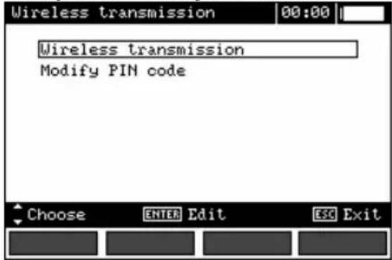 Wireless transmission 00:00 Wireless transmission Modify PIN code Choose ENTER Edit ESC Exit