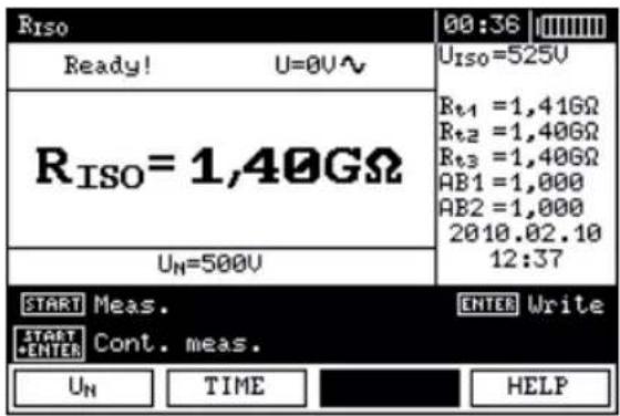 Riso Ready! U=0U~ RISO=1,40GΩ U_N=500V UIso=525V R_t1 =1,41GΩ R_t2 =1,40GΩ R_t3 =1,40GΩ AB1 =1,000 AB2 =1,000 2010.02.10 12:37 START Meas. START •ENTER Cont. meas. UN TIME HELP