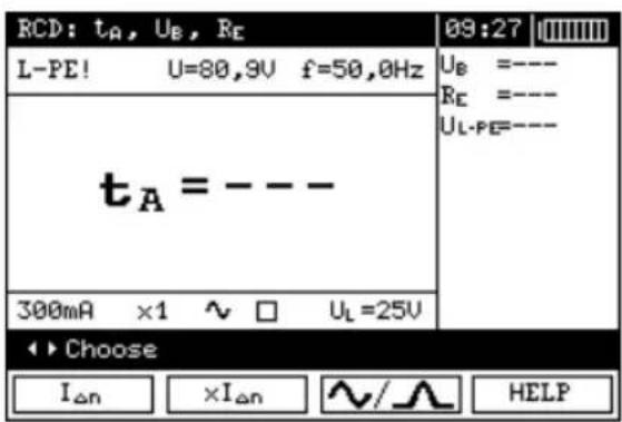 RCD: tA, UB, RE L-PE! U=80,9V f=50,0Hz tA = --- 300mA ×1 ∨ □ UL=25V ◄► Choose IΔn ×IΔn ∧/ ∧ HELP