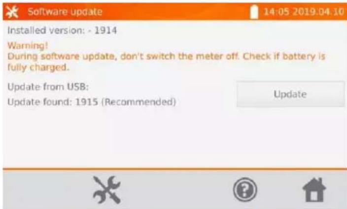 Software update 14:05 2019.04.10 Installed version: - 1914 Warning! During software update, don't switch the meter off. Check if battery is fully charged. Update from USB: Update found: 1915 (Recommended) Update