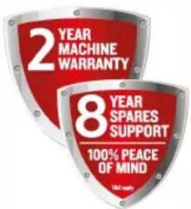 2 YEAR MACHINE WARRANTY 8 YEAR SPARES SUPPORT 100% PEACE OF MIND