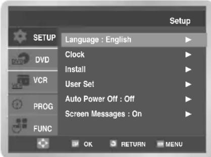 Setup Language : English Clock Install User Set Auto Power Off : Off Screen Messages : On OK RETURN MENU