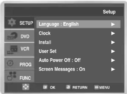 SETUP Language : English Clock Install User Set Auto Power Off : Off Screen Messages : On OK RETURN MENU