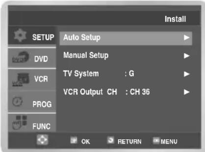 INSTALL AUTO Setup Manual Setup TV System : G VCR Output CH : CH 36 OK RETURN MENU