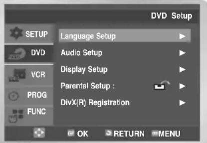 SETUP DVD VCR PROG FUNC Language Setup Audio Setup Display Setup Parental Setup : DivX(R) Registration OK RETURN MENU