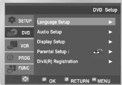 SETUP DVD VCR PROG FUNC Language Setup Audio Setup Display Setup Parental Setup : DivX(R) Registration OK RETURN MENU