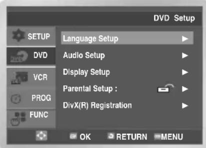 SETUP DVD VCR PROG FUNC Language Setup Audio Setup Display Setup Parental Setup : DivX(R) Registration OK RETURN MENU