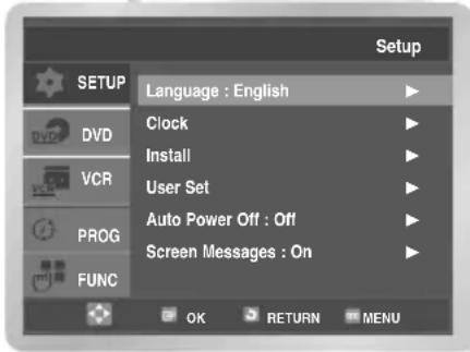 SETUP Language : English Clock Install User Set Auto Power Off : Off Screen Messages : On OK RETURN MENU