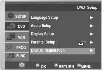 DVD Setup SETUP Language Setup Audio Setup Display Setup Parental Setup : DivX(R) Registration OK RETURN MENU