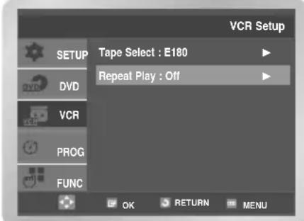 VCR Setup Tape Select : E180 Repeat Play : Off SETUP DVD VCR PROG FUNC OK RETURN MENU