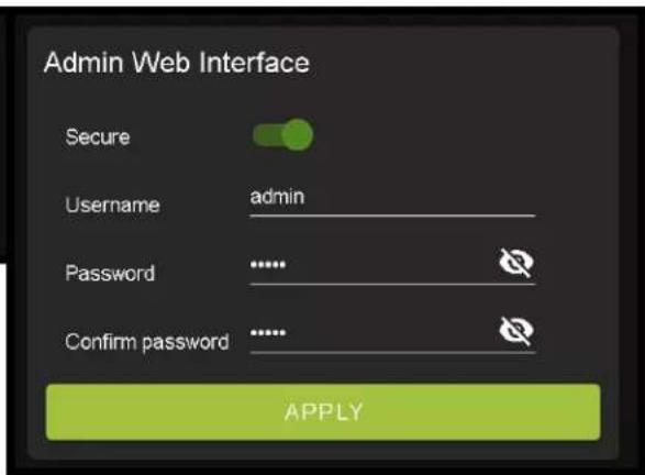 Admin Web Interface Secure Username admin Password ...... Confirm password ...... APPLY