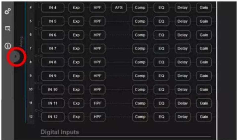 4 IN 4 Exp HPF AFS Comp EQ Delay Gain 5 IN 5 Exp HPF Comp EQ Delay Gain 6 IN 6 Exp HPF Comp EQ Delay Gain 7 IN 7 Exp HPF Comp EQ Delay Gain 8 IN 8 Exp HPF Comp EQ Delay Gain 9 IN 9 Exp HPF Comp EQ Delay Gain 10 IN 10 Exp HPF Comp EQ Delay Gain 11 IN 11 Exp HPF Comp EQ Delay Gain 12 IN 12 Exp HPF Comp EQ Delay Gain Digital Inputs