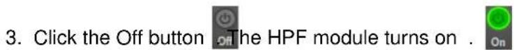 3. Click the Off button The HPF module turns on .