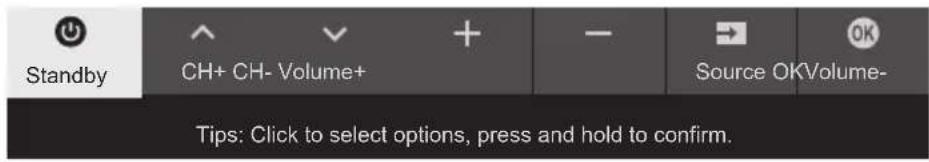 Standby CH+ CH- Volume+ Source OKVolume- Tips: Click to select options, press and hold to confirm.