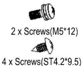 2 x Screws(M5*12) 4 x Screws(ST4.2*9.5)
