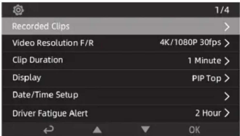Recorded Clips Video Resolution F/R 4K/1080P 30fps > Clip Duration 1 Minute > Display PIP Top > Date/Time Setup > Driver Fatigue Alert 2 Hour > OK